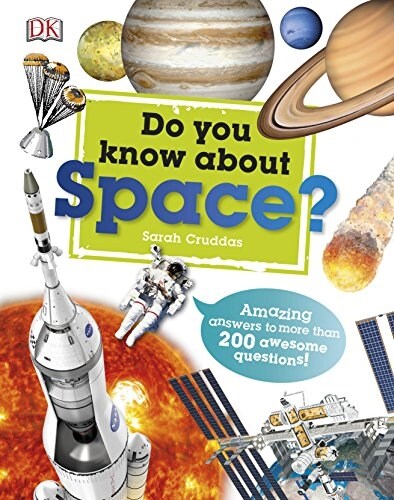 Do You Know About Space? : Amazing Answers to more than 200 Awesome Questions! (Hardcover)
