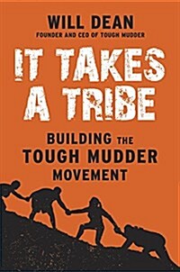 It Takes a Tribe : Building the Tough Mudder Movement (Hardcover)