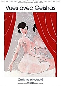 Vues Avec Geishas 2018 : Un Monde De Geishas Imaginaire Et Sensuel (Calendar, 2 ed)