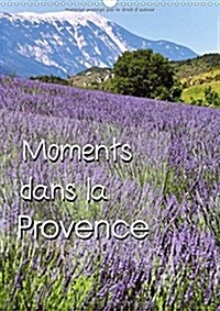 Moments dans la Provence 2018 : La lavande, les paysages et les natures mortes de Provence (Calendar)