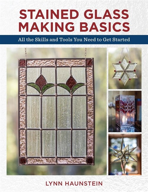 Stained Glass Making Basics: All the Skills and Tools You Need to Get Started (Paperback, 2)