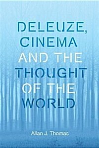 Deleuze, Cinema and the Thought of the World (Hardcover)