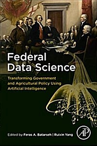 Federal Data Science: Transforming Government and Agricultural Policy Using Artificial Intelligence (Paperback)