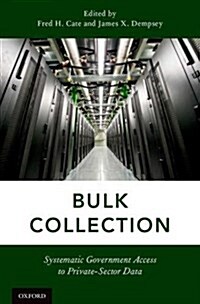 Bulk Collection: Systematic Government Access to Private-Sector Data (Hardcover)