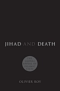 Jihad and Death: The Global Appeal of Islamic State (Hardcover)
