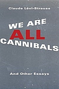 We Are All Cannibals: And Other Essays (Paperback)