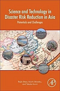 Science and Technology in Disaster Risk Reduction in Asia: Potentials and Challenges (Paperback)