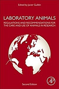 Laboratory Animals: Regulations and Recommendations for the Care and Use of Animals in Research (Paperback, 2)