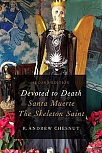 Devoted to Death: Santa Muerte, the Skeleton Saint (Paperback, 2)