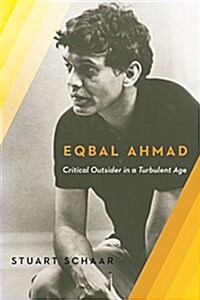 Eqbal Ahmad: Critical Outsider (Paperback)