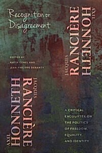 Recognition or Disagreement: A Critical Encounter on the Politics of Freedom, Equality, and Identity (Paperback)