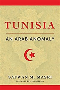 Tunisia: An Arab Anomaly (Hardcover)