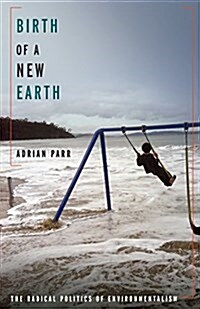Birth of a New Earth: The Radical Politics of Environmentalism (Hardcover)