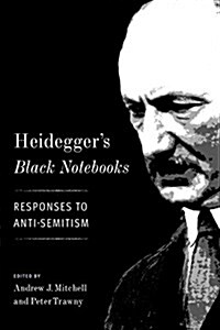 Heideggers Black Notebooks: Responses to Anti-Semitism (Hardcover)