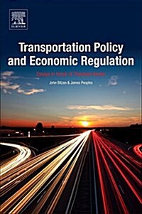 Transportation Policy and Economic Regulation: Essays in Honor of Theodore Keeler (Paperback)