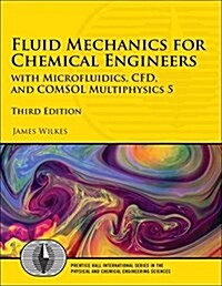 Fluid Mechanics for Chemical Engineers: With Microfluidics, Cfd, and Comsol Multiphysics 5 (Paperback, 3)