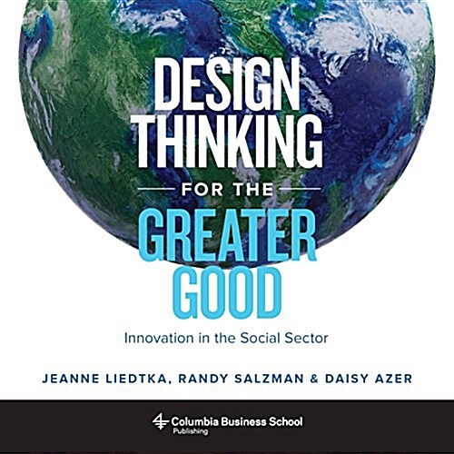 Design Thinking for the Greater Good: Innovation in the Social Sector (Hardcover)