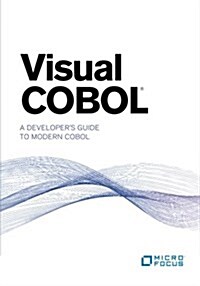 Visual COBOL: A Developers Guide to Modern COBOL (Paperback)