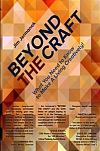 Beyond the Craft: What You Need to Know to Make a Living Creatively! (Paperback)