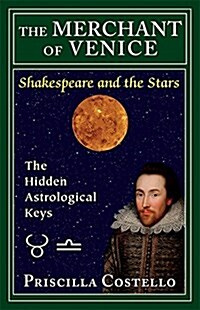 The Merchant of Venice: The Hidden Astrological Keys (Paperback)
