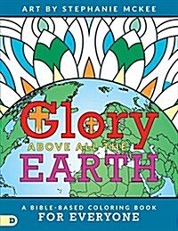 Glory Above All the Earth: A Bible-Based Coloring Book for Everyone (Paperback)