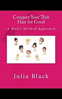 Conquer Your Thin Hair for Good: A Multi-Method Approach (Paperback)