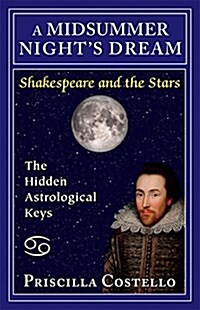 A Midsummer Nights Dream: The Hidden Astrological Keys (Paperback)