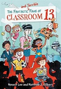 (The) fantastic and terrible fame of Classroom 13 