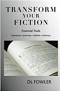 Transform Your Fiction: Essential Tools (Paperback)