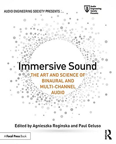 Immersive Sound : The Art and Science of Binaural and Multi-Channel Audio (Paperback)