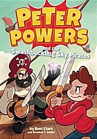 Peter Powers and the Swashbuckling Sky Pirates! (Paperback)