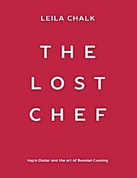 The Lost Chef: Hajro Dizdar and the Art of Bosnian Cooking (Paperback)