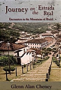 Journey on the Estrada Real: Encounters in the Mountains of Brazil (Hardcover)