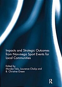Impacts and Strategic Outcomes from Non-Mega Sport Events for Local Communities (Paperback)