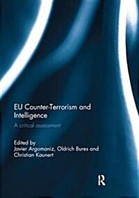 EU Counter-Terrorism and Intelligence : A Critical Assessment (Paperback)