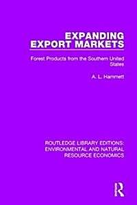 Expanding Export Markets : Forest Products from the Southern United States (Hardcover)