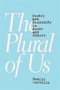 The Plural of Us: Poetry and Community in Auden and Others (Hardcover)