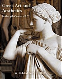 Greek Art and Aesthetics in the Fourth Century B.C. (Paperback)