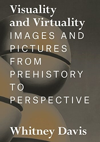 Visuality and Virtuality: Images and Pictures from Prehistory to Perspective (Hardcover)