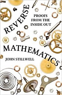 [중고] Reverse Mathematics: Proofs from the Inside Out (Hardcover)