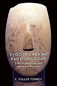 Evolving Brains, Emerging Gods: Early Humans and the Origins of Religion (Hardcover)