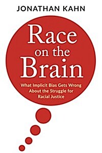 Race on the Brain: What Implicit Bias Gets Wrong about the Struggle for Racial Justice (Hardcover)