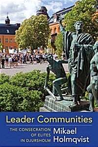 Leader Communities: The Consecration of Elites in Djursholm (Hardcover)