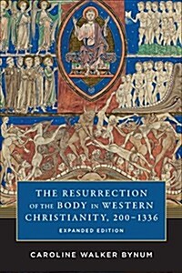 The Resurrection of the Body in Western Christianity, 200-1336 (Hardcover, Expanded)