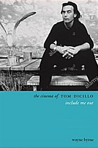 The Cinema of Tom DiCillo: Include Me Out (Hardcover)