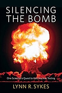 Silencing the Bomb: One Scientists Quest to Halt Nuclear Testing (Hardcover)