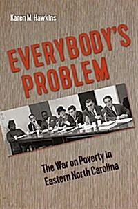 Everybodys Problem: The War on Poverty in Eastern North Carolina (Hardcover)