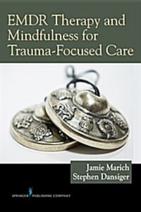 Emdr Therapy and Mindfulness for Trauma-Focused Care (Paperback)