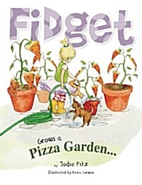 Fidget Grows a Pizza Garden (Paperback)