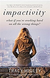 Impactivity: What If Youre Working Hard on All the Wrong Things? (Paperback)